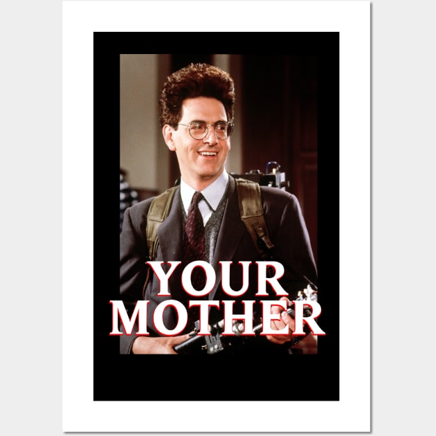 "Your Mother" Egon Spengler Wall Art by Rudy A Official Merchandise